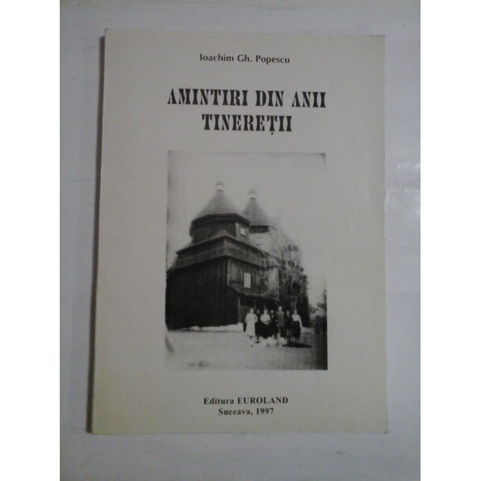 AMINTIRI DIN ANII TINERETII (autograf si dedicatie) - IOACHIM GH. POPESCU AMINTIRI DIN ANII TINERETII (autograf si dedicatie) - IOACHIM GH. POPESCU